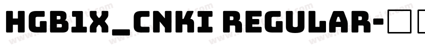 HGB1X_CNKI regular字体转换